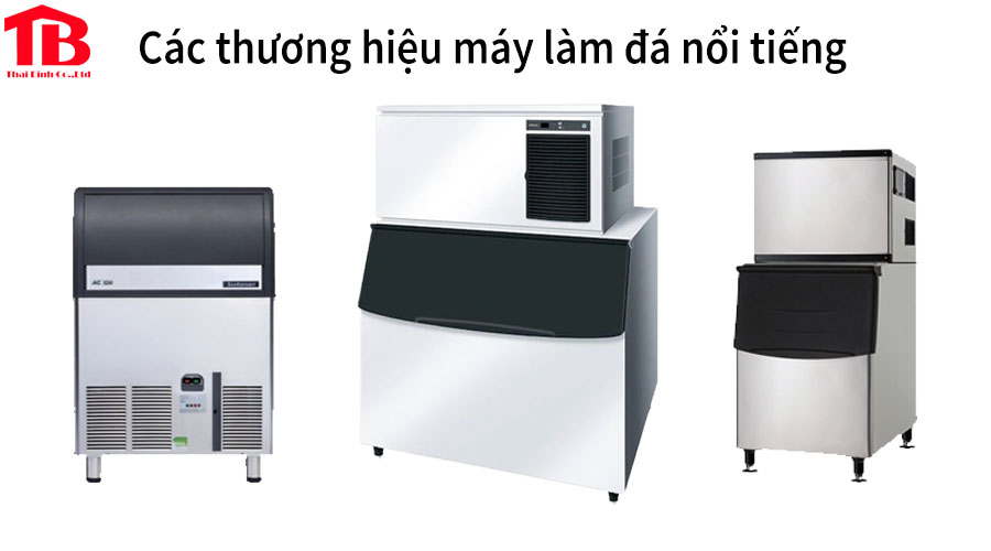 Máy làm đá viên sạch và một số thương hiệu nổi tiếng thế giới